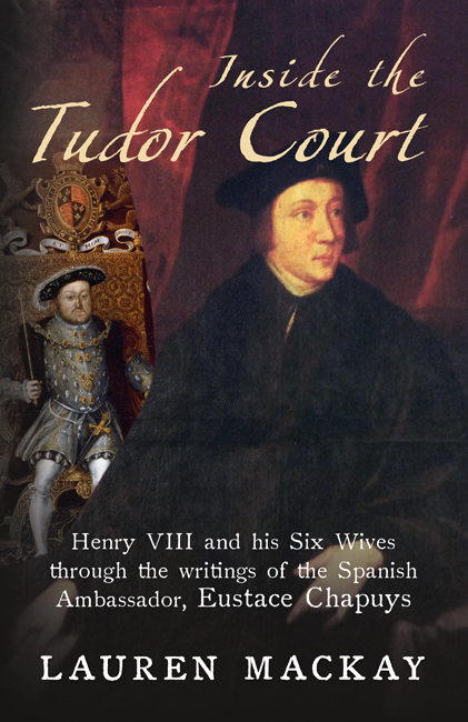 Inside the Tudor Court The Spanish Ambassador Eustace Chapuys