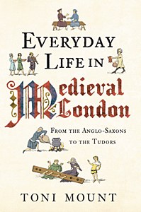 everyday-life-in-medieval-london-toni-mount-sm